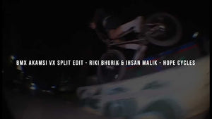 BMX AKAMSI VX SPLIT EDIT - RIKI BHURIK & IHSAN MALIK - HOPE CYCLES
